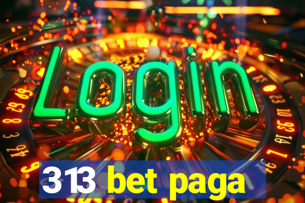 313 bet paga